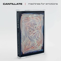 samatape010 | Cantillate - Machines for emotions