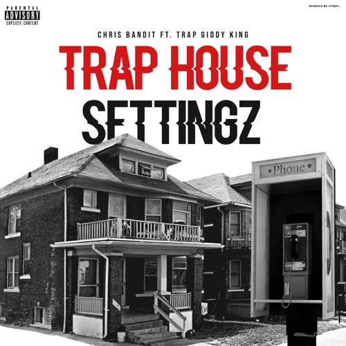 Chris Bandit ft. Trap Giddy King - Traphouse Settings