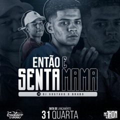MC JHON ORIGINAL - ENTÃO SENTA E MAMA ( GUSTAVO O BRABO ) CORO 2099