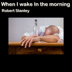 When I wake In the Morning