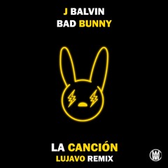 LA CANCIÓN (LUJAVO Remix)