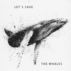 Let´s Save The Whales