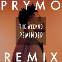 The Weeknd- Reminder (PRYMO Remix)