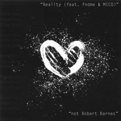 Reality (feat. Fndme. & MICO)