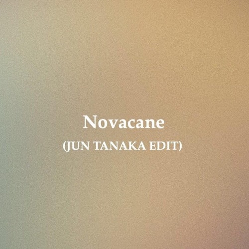 Novacane - Frank Ocean (JUN TANAKA EDIT)