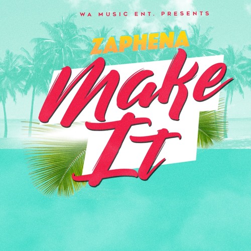 Make It - Zaphena