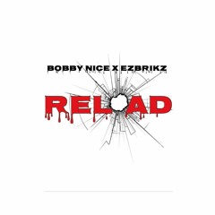 Bobby nice X Ezbrikz - Reload (Prod. SidTroy)