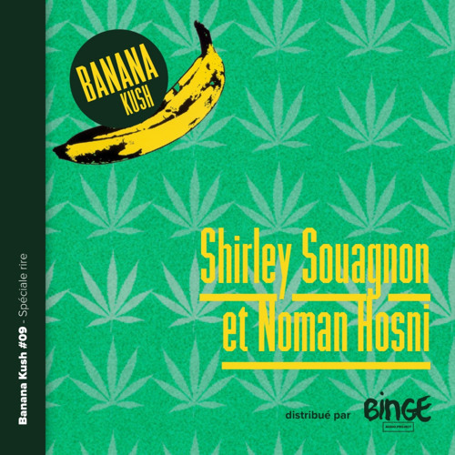 Banana Kush #09 - Spéciale rire avec Shirley Souagnon et Noman Hosni