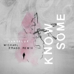 Know Some (Michael Prado Remix)