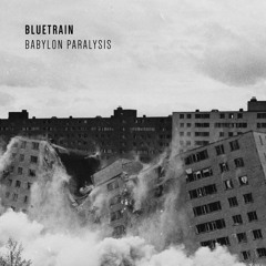 Bluetrain aka Steve O’Sullivan - Babylon Paralysis (FPR005) previews (12" out 23/09/2019)