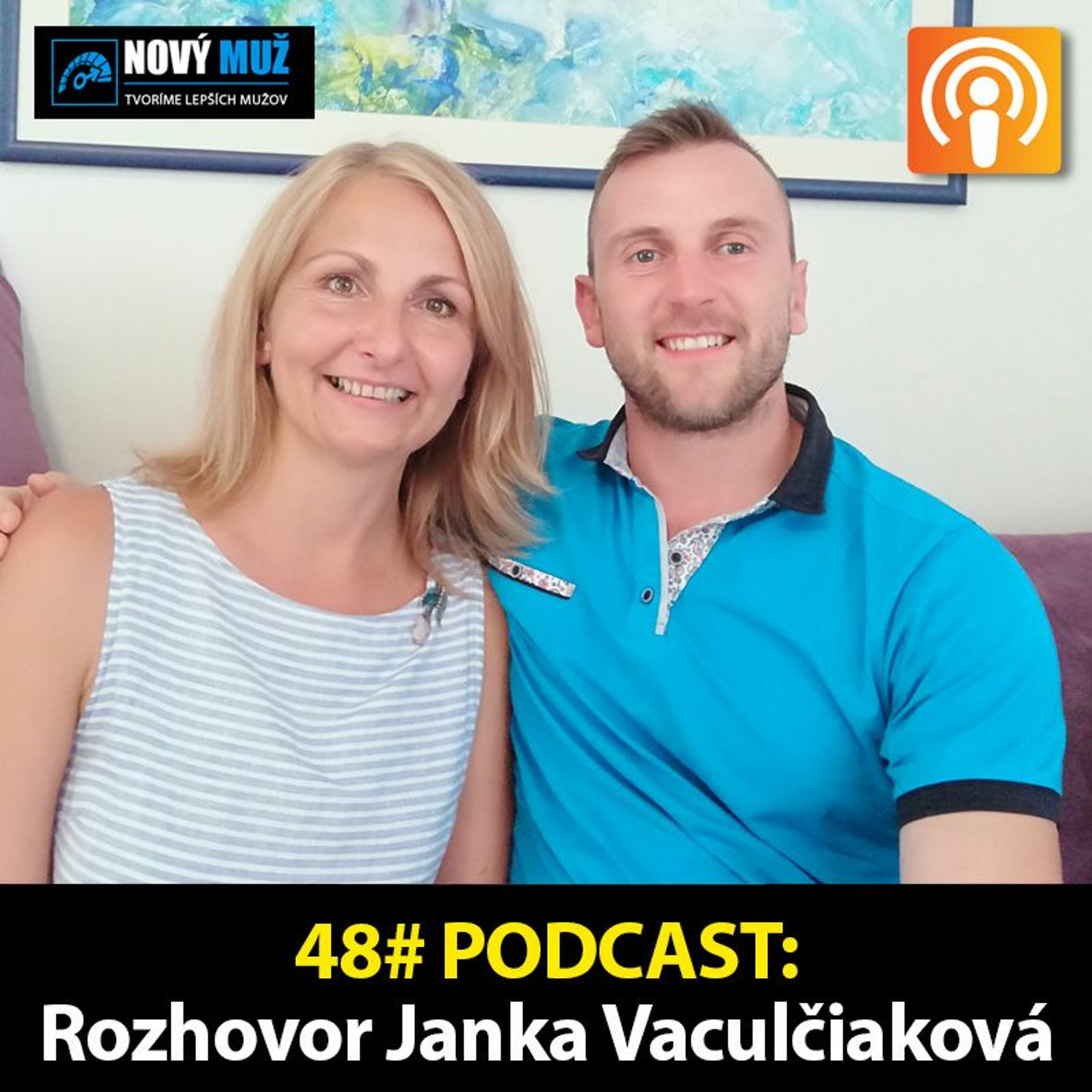 48#PODCAST - Rozhovor Janka Vaculčiaková - Čo potrebujú ženy vo vzťahoch