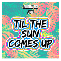 Budda BJ & JMF - Til The Sun Comes Up (Prod. By Johnsonboibeats)