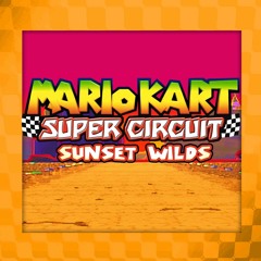 Mario Kart: Super Circuit - Sunset Wilds (Arrangement)