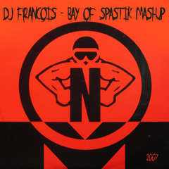 DJ Francois - Bay of Spastik 2007 mashup
