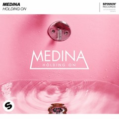 Medina - Holding On [OUT NOW]