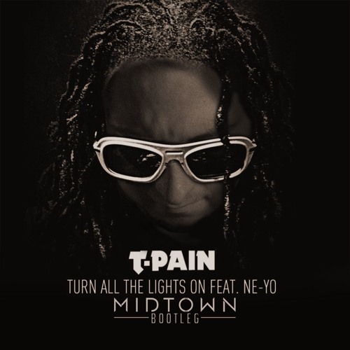 Stream T-PAIN ft NE-YO - TURN ALL THE LIGHTS ON (MIDTOWN BOOTLEG)**FREE  DOWNLOAD** by Midtown Jack | Remixes & Mashups | Listen online for free on  SoundCloud