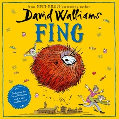 Fing, By David Walliams, Read by Sophie Thompson, Adjoa Andoh, Nitin Ganatra, David Walliams, Stephen Mangan and Morgana Robinson