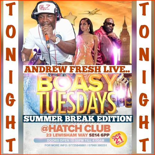 BOASY TUESDAY UK FT. ANDREW FRESH 30TH JULY