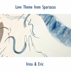 Love Theme From Spartacus - Irina & Eric