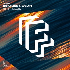 Notalike & We AM - Do It Again [OUT NOW]