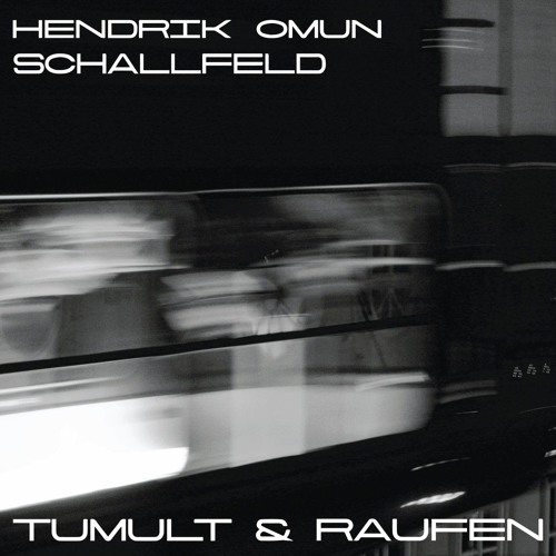Schallfeld, Hendrik Omun - Tumult & Raufen