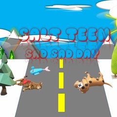 Salt Teen - Sad Sad Day