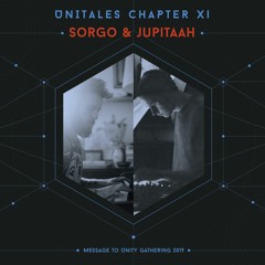 Unitales Chapter XI - SORGO & JUPITAAH - Message to Unity Gathering 2019