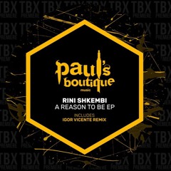 Premiere: Rini Shkembi - A Reason To Be (Igor Vicente Remix) [Paul's Boutique]