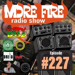 More Fire Radio Show #227 Week Of July 26th 2019 With Crossfire From Unity Sound
