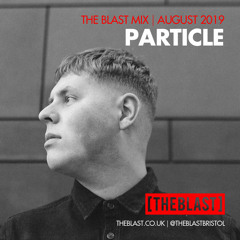 Particle | [THE BLAST] Guest Mix | August 2019