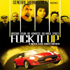 Fuck It Up - Team Never Stay Sober - Tapage HD x Ripcord x Gawdess x Tae Mack x Datboi Strizz