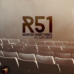 Resident51 - Haunted Sharp Things (feat. Claus Larsen)