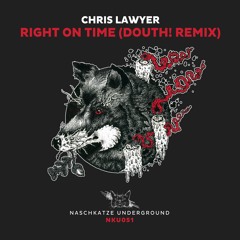 [Naschkatze 051] Chris Lawyer - Right On Time(Douth! Remix) Snippet