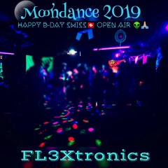 ॐ Moondance 2019 - Dj. FL3Xtronics ॐ @ Happy B-Day 🇨🇭Swiss🇨🇭01/08/19