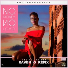 Mel Ft VJBen No Money No Lovo (RAVEN G RFX)