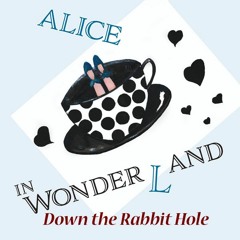 Alice In Wonderland - Down the Rabbit Hole