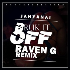 JAHYANAI   BRUK IT OFF (RAVEN G REFIX)