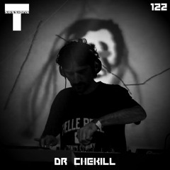 T SESSIONS 122 - DR CHEKILL