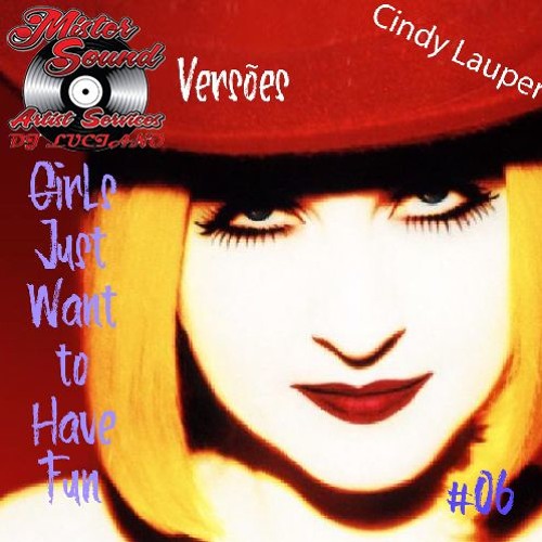 Stream Cyndi Lauper Girls Just Want To Have Fun by Dj Luciano Kubanacan ...