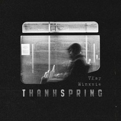 T H A N H S P R I N G [VKay X Winxxie]