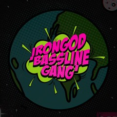 IRONGOD - Bassline Gang [Shake & Squeeze]
