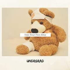 UNDRGRAD - Take Your Pain Away (Original Mix)