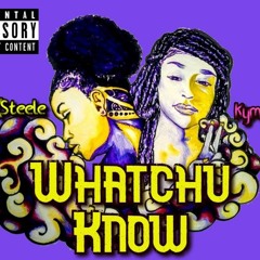 Whatchu Know - JAZ STEELE X KYMARRA