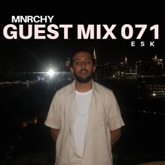 MNRCHY Guest Mix 071 // ESK