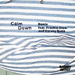 Calm Down Remix Feat. Frankie Stew and Harvey Gunn