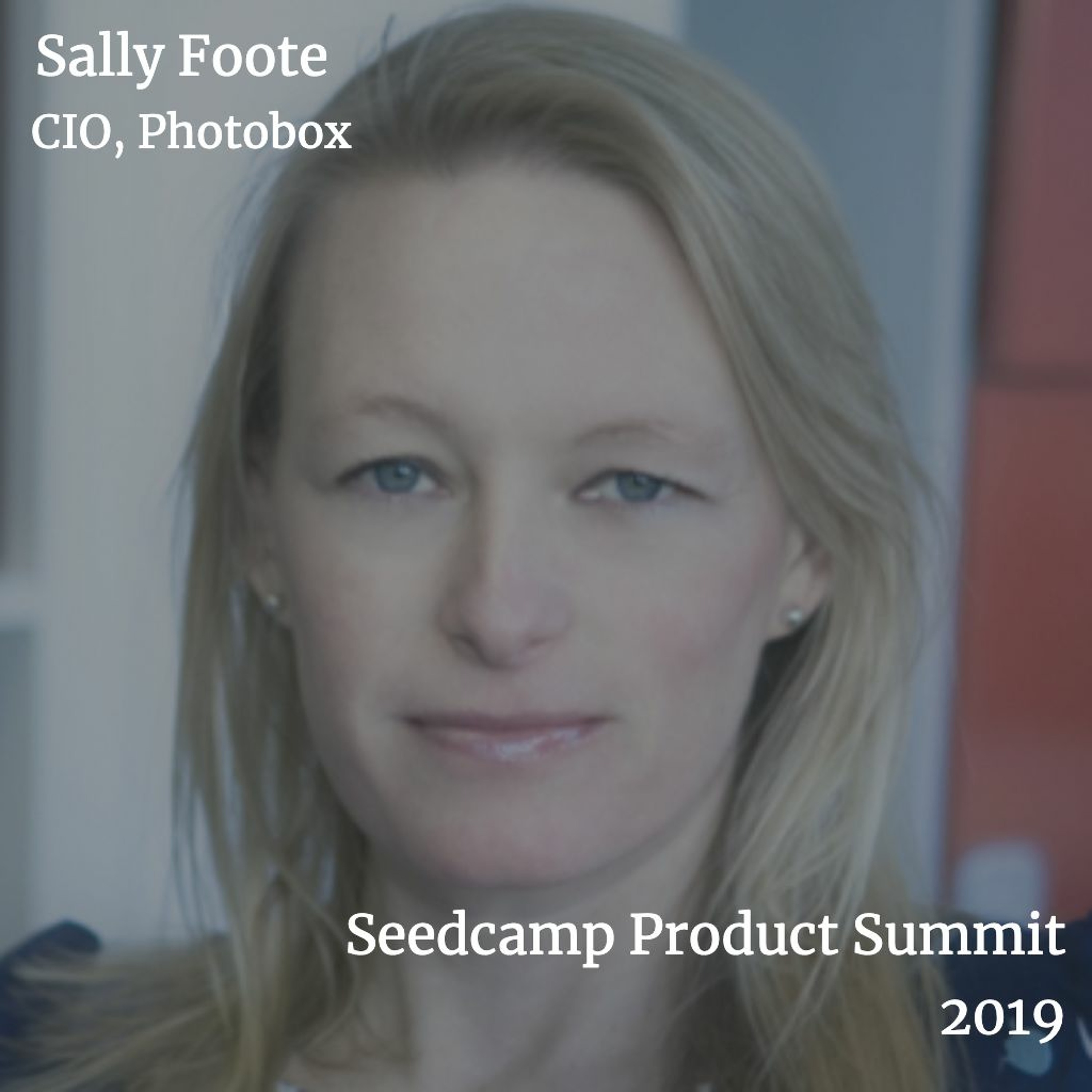 Keynote: Sally Foote - How quality is driving your retention - Seedcamp Product Summit 2019 episode artwork