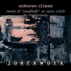 unknown climes - remix of "smalltalk" by Paploviante
