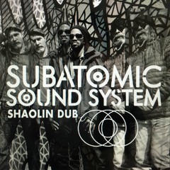 Subatomic Sound System "Shaolin Dub" out now everywhere!