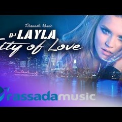 DJ Layla - City Of Love  ( Marlisson Silva )