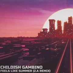 Childish Gambino - Feels Like Summer (Z.A Remix)
